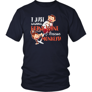 Limited Edition - I Just Wanna Drink Wine And Rescue Monkeys