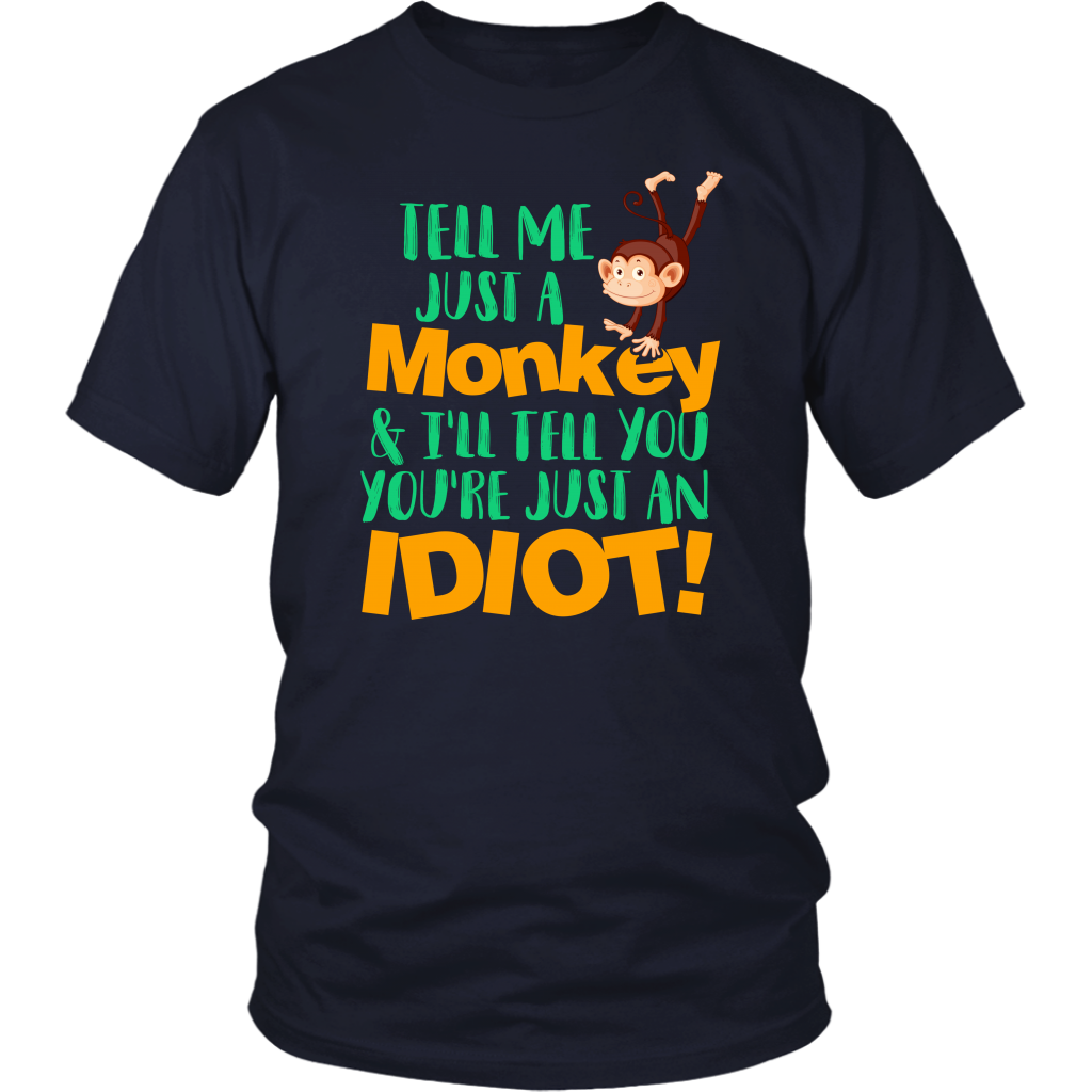 Limited Edition - Tell Me Just A Monkey & I'll Till You You're Just An Idiot