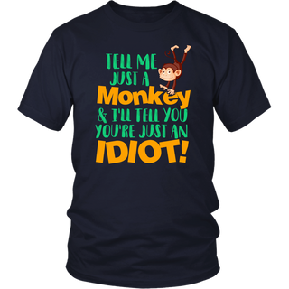 Limited Edition - Tell Me Just A Monkey & I'll Till You You're Just An Idiot